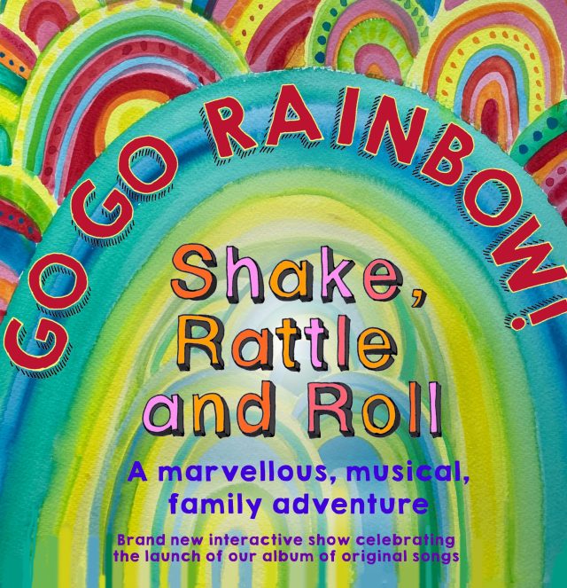 Go Go Rainbow : a marvellous, musical, family adventure